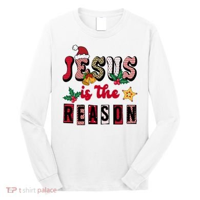 Jesus Is The Reason Christmas Holiday Long Sleeve Shirt