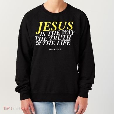 Jesus Is The Way The Truth Gift Women's Sweatshirt