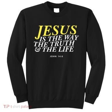 Jesus Is The Way The Truth Gift Sweatshirt