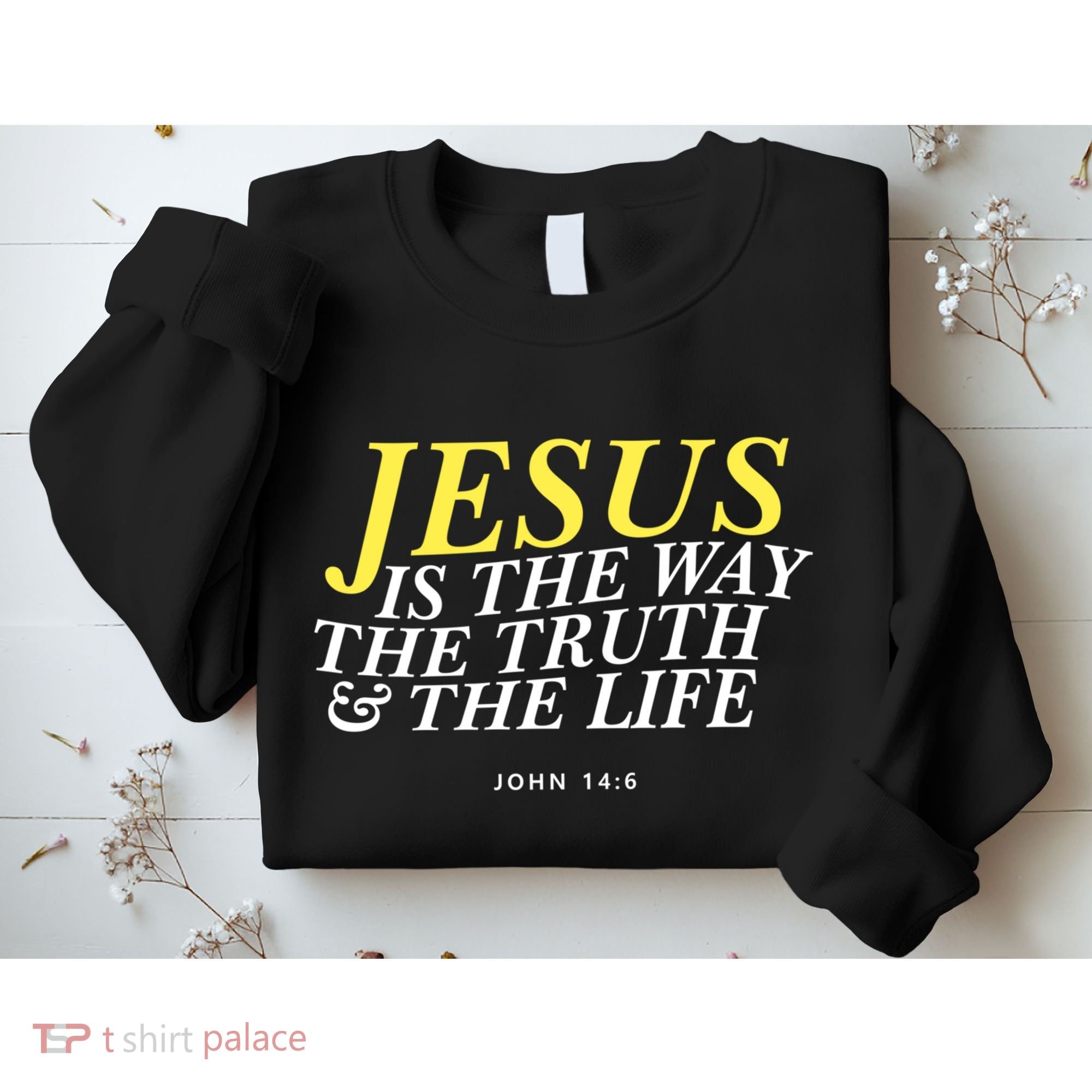 Jesus Is The Way The Truth Gift Sweatshirt