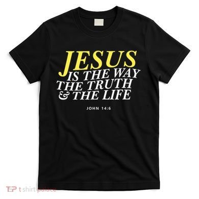 Jesus Is The Way The Truth Gift T-Shirt