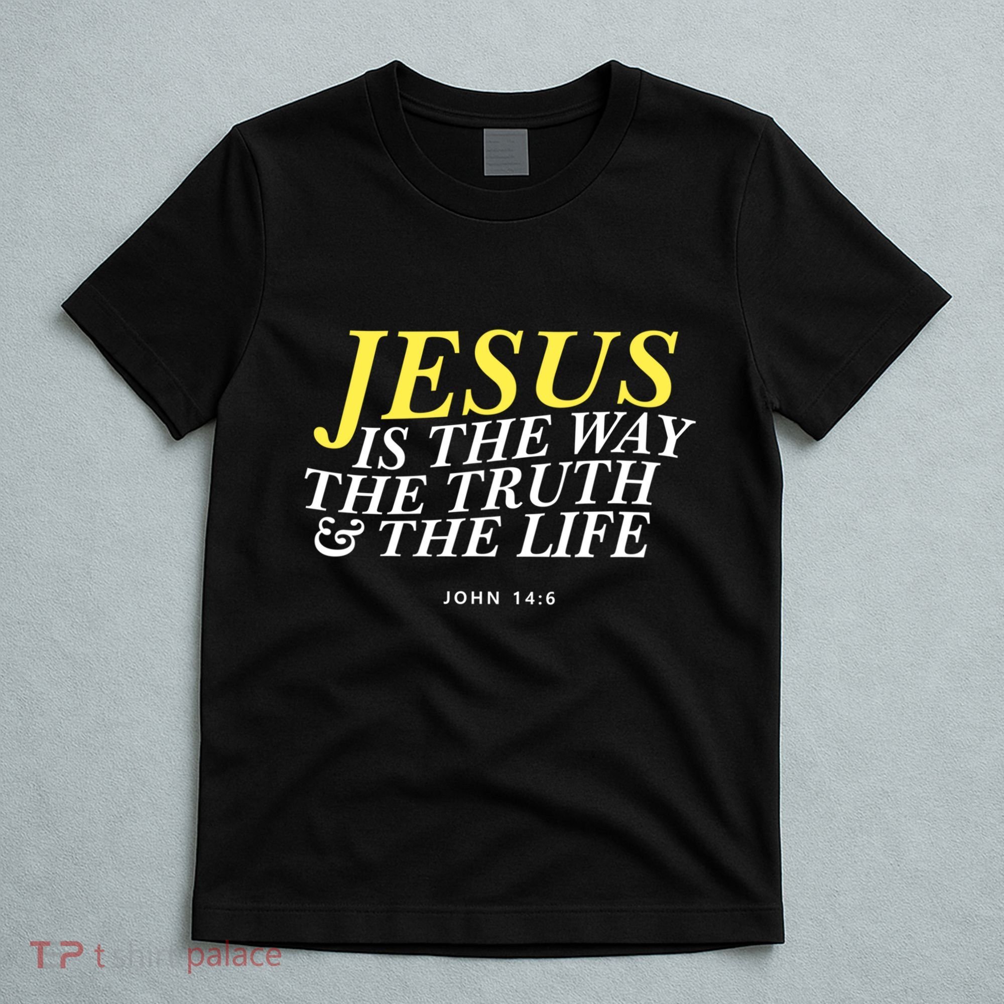 Jesus Is The Way The Truth Gift T-Shirt