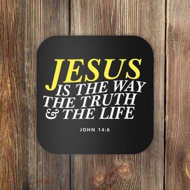 Jesus Is The Way The Truth Gift Coaster