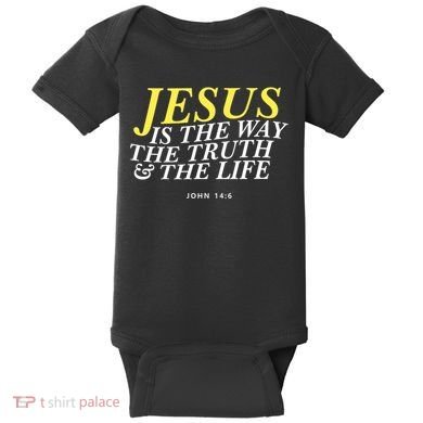 Jesus Is The Way The Truth Gift Baby Bodysuit