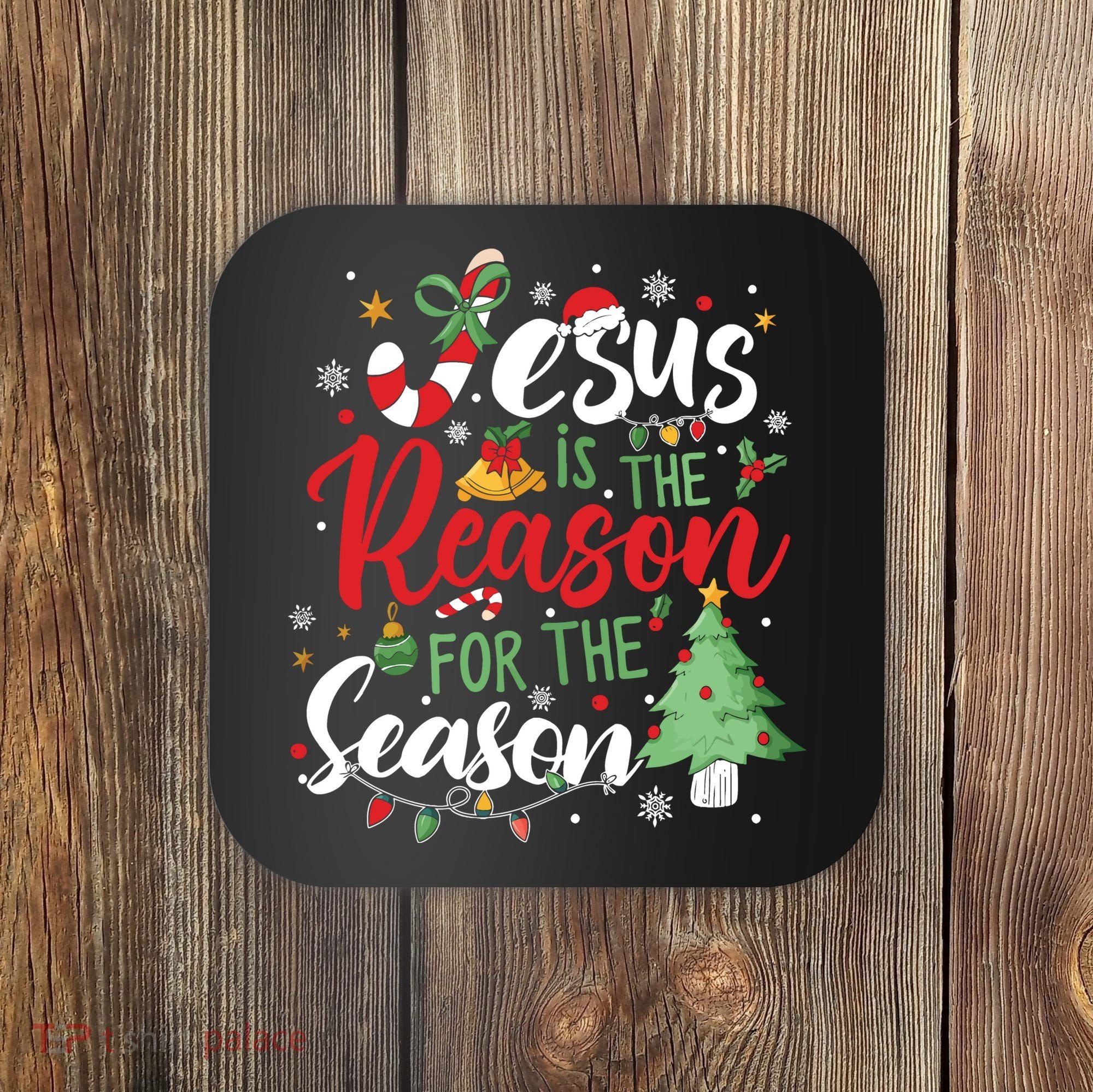 Jesus Is The Reason For The Season Christmas Coaster