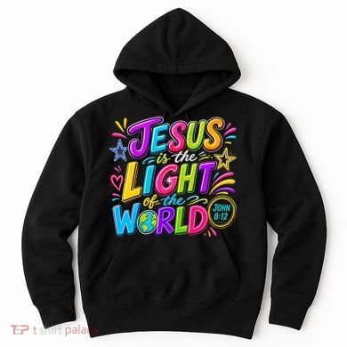 Jesus Is The Light Of The World Hoodie