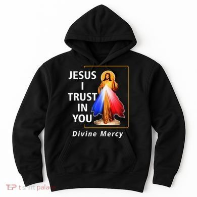 Jesus I Trust In You Divine Mercy Catholic Christian Hoodie