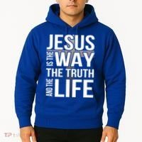 Jesus Is The Way The Truth And The Life Gift Hoodie thumb 2