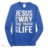 Jesus Is The Way The Truth And The Life Gift Long Sleeve Shirt thumb 0