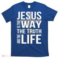 Jesus Is The Way The Truth And The Life Gift T-Shirt thumb 0