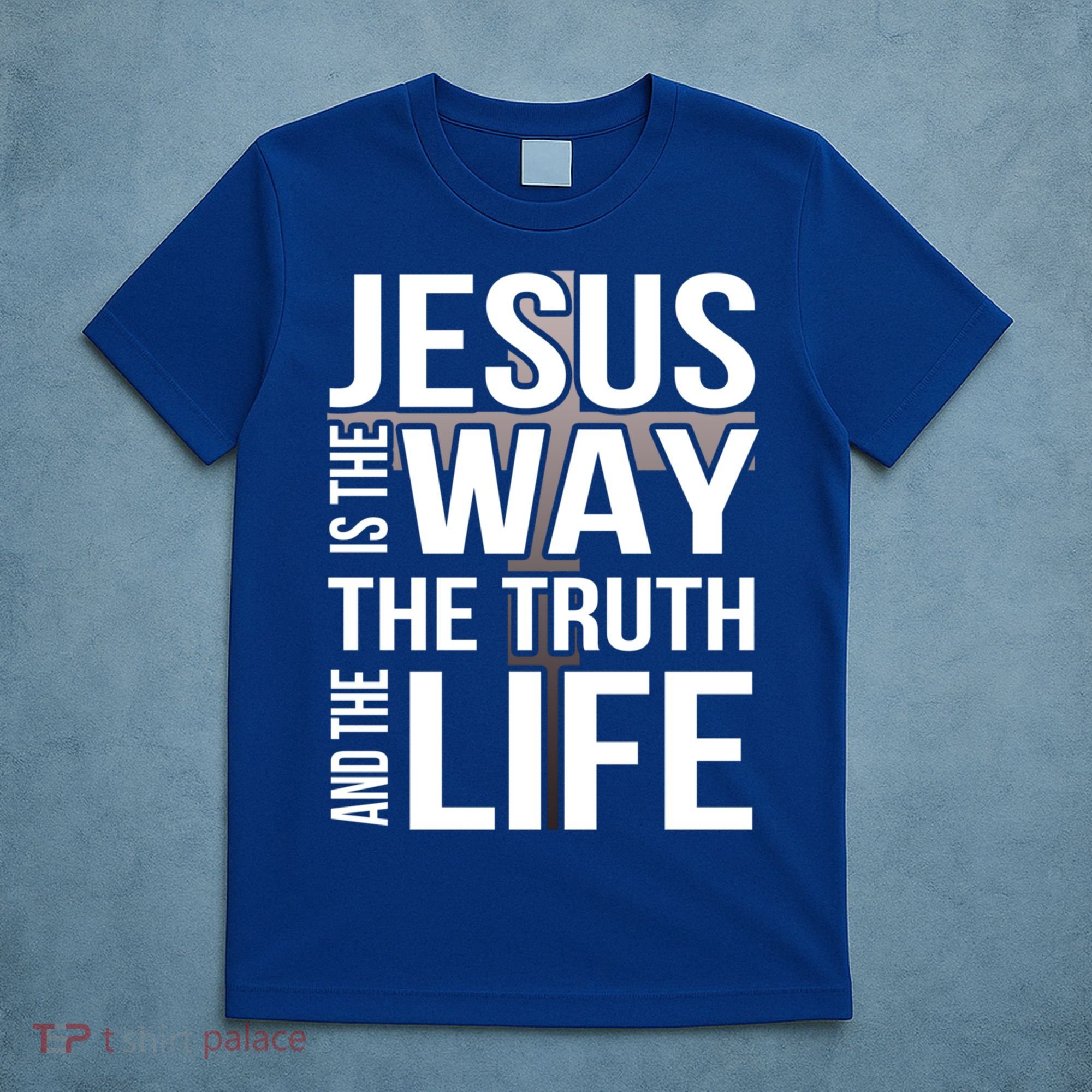 Jesus Is The Way The Truth And The Life Gift T-Shirt