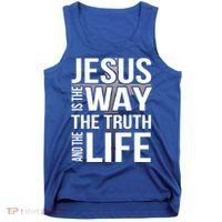 Jesus Is The Way The Truth And The Life Gift Tank Top thumb 0