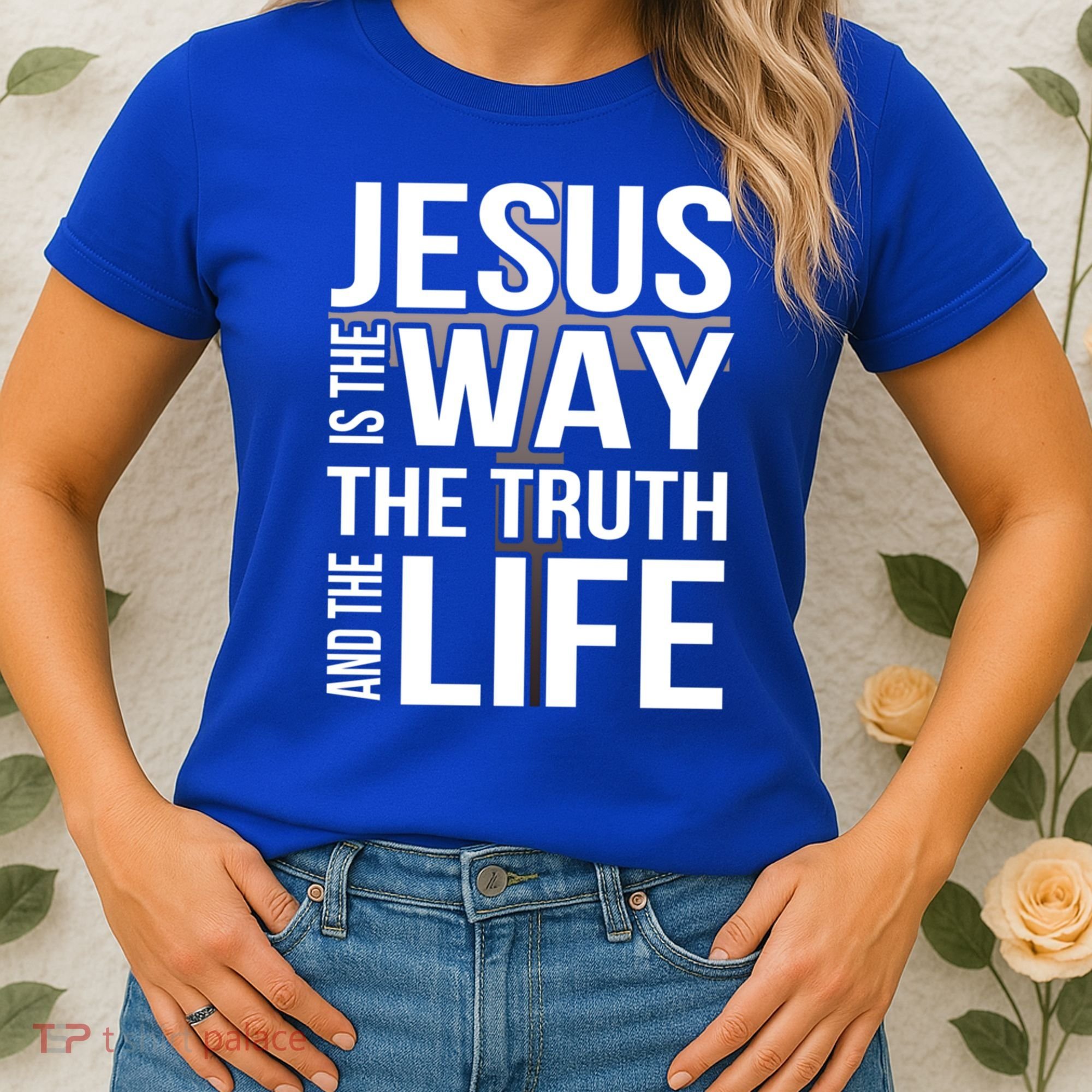 Jesus Is The Way The Truth And The Life Gift Women's T-Shirt
