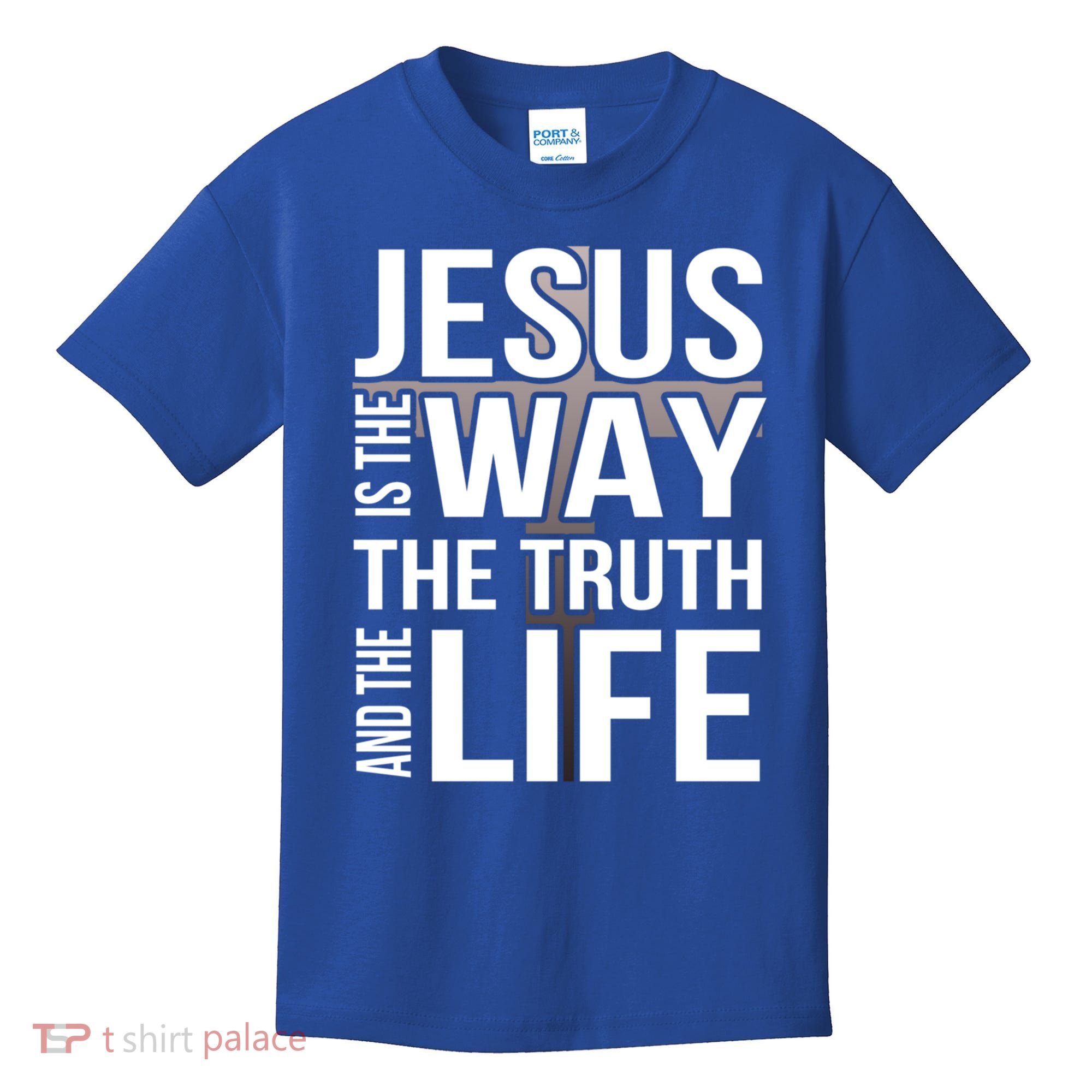 Jesus Is The Way The Truth And The Life Gift Kids T-Shirt