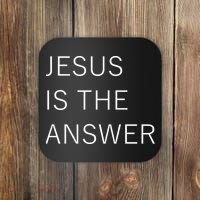 Jesus Is The Answer Coaster thumb 0