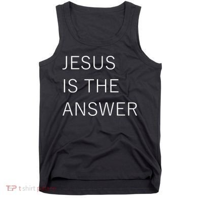 Jesus Is The Answer Tank Top