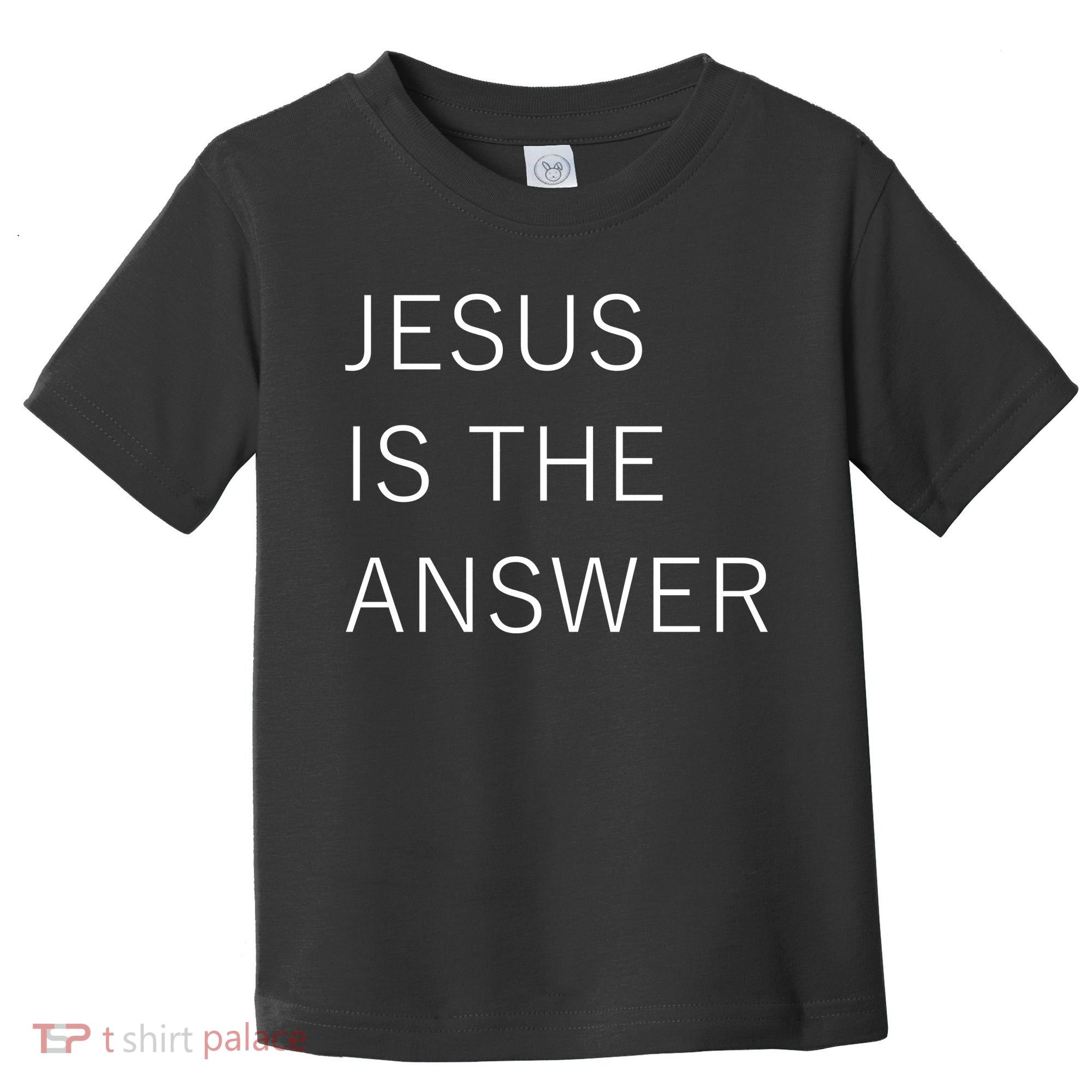 Jesus Is The Answer Toddler T-Shirt