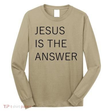 Jesus Is The Answer Long Sleeve Shirt
