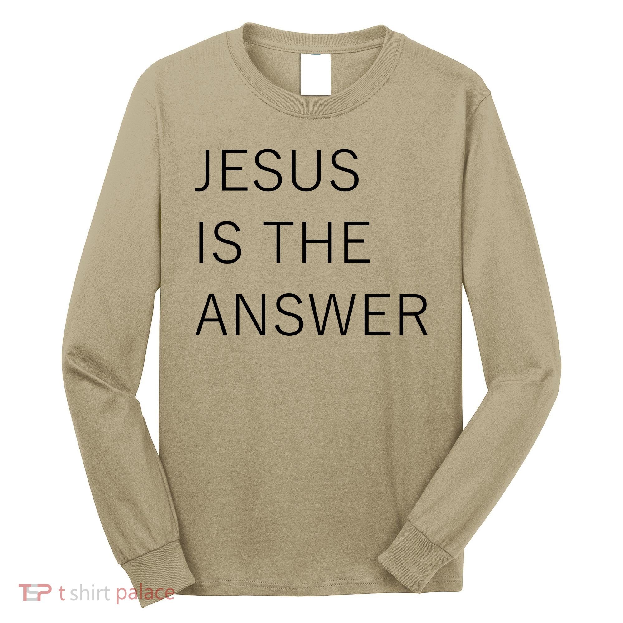 Jesus Is The Answer Long Sleeve Shirt