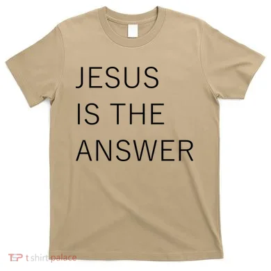 Jesus Is The Answer T-Shirt