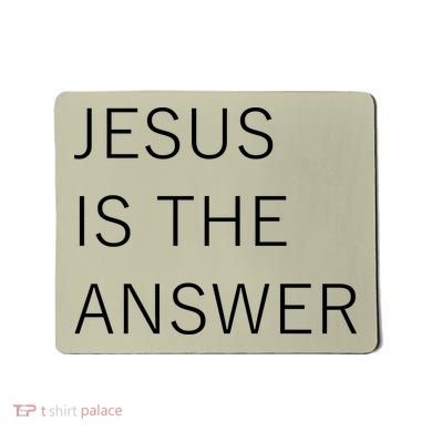 Jesus Is The Answer Mousepad