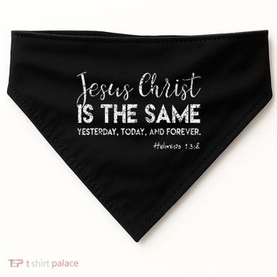 Jesus Is The Same Yesterday Today Forever Christian Worship USA-Made Doggie Bandana