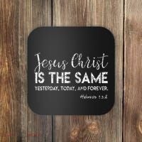 Jesus Is The Same Yesterday Today Forever Christian Worship Coaster thumb 0