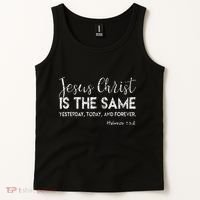 Jesus Is The Same Yesterday Today Forever Christian Worship Tank Top thumb 2