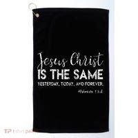 Jesus Is The Same Yesterday Today Forever Christian Worship Golf Towel thumb 0