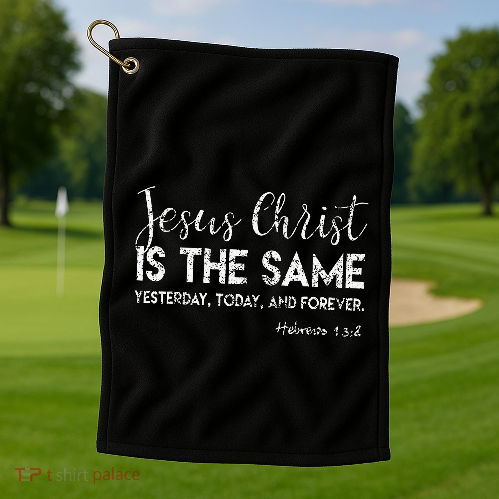Jesus Is The Same Yesterday Today Forever Christian Worship Golf Towel