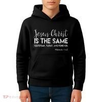 Jesus Is The Same Yesterday Today Forever Christian Worship Kids Hoodie thumb 4