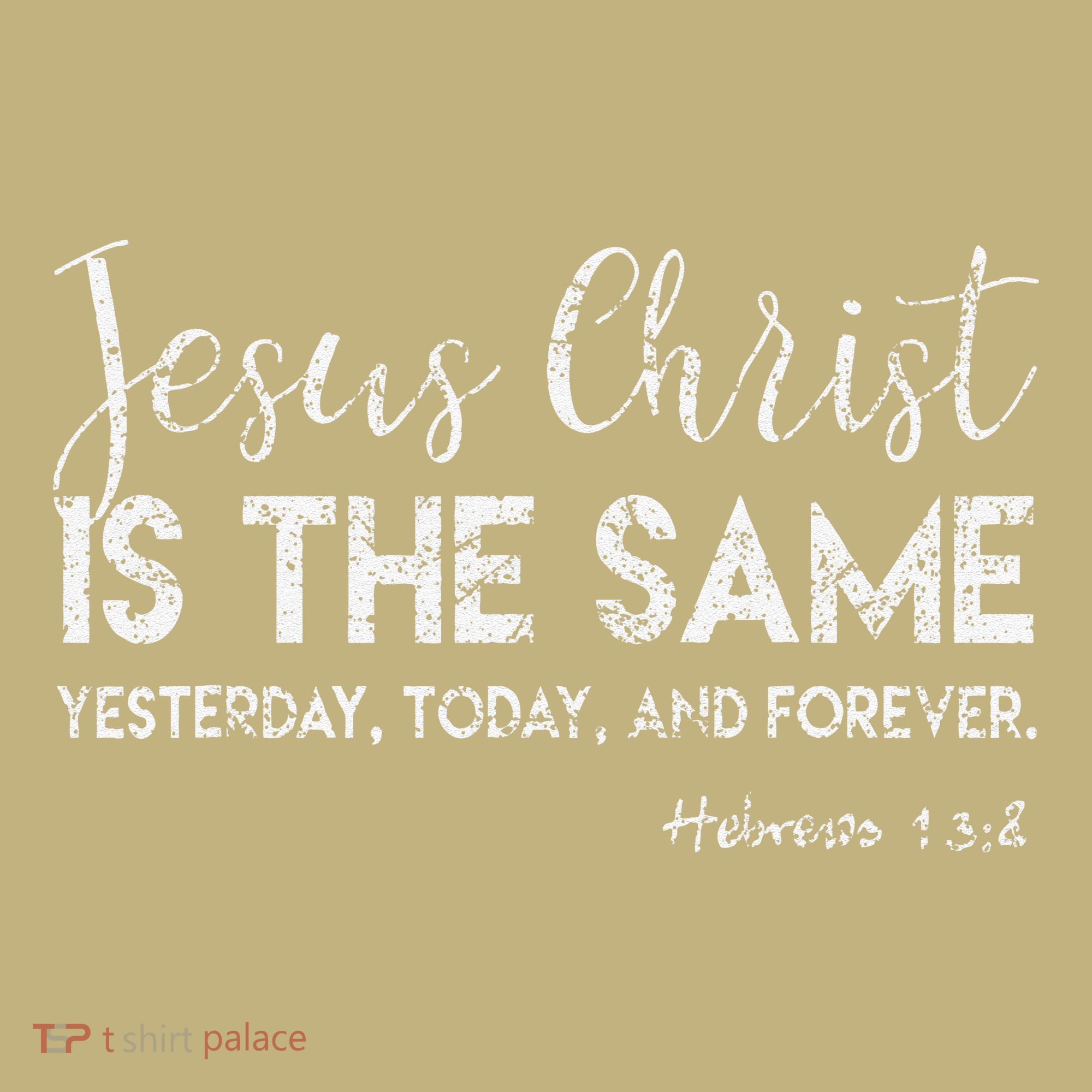 Jesus Is The Same Yesterday Today Forever Christian Worship Kids T-Shirt