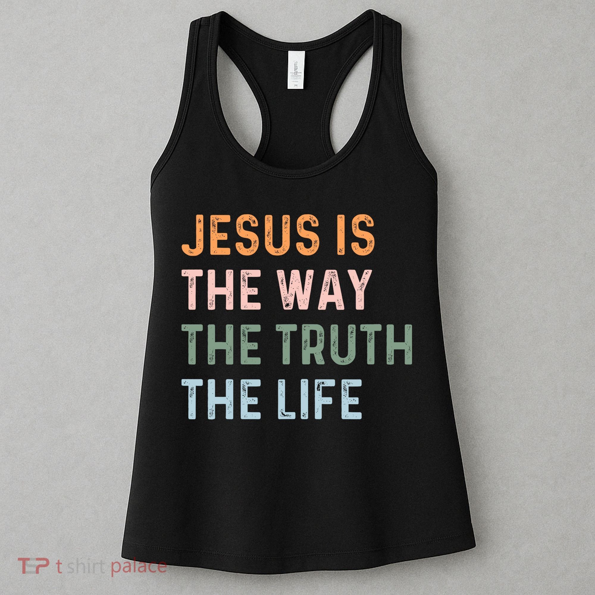 Jesus Is The Way The Truth The Life Christian Quote Women's Tank Top