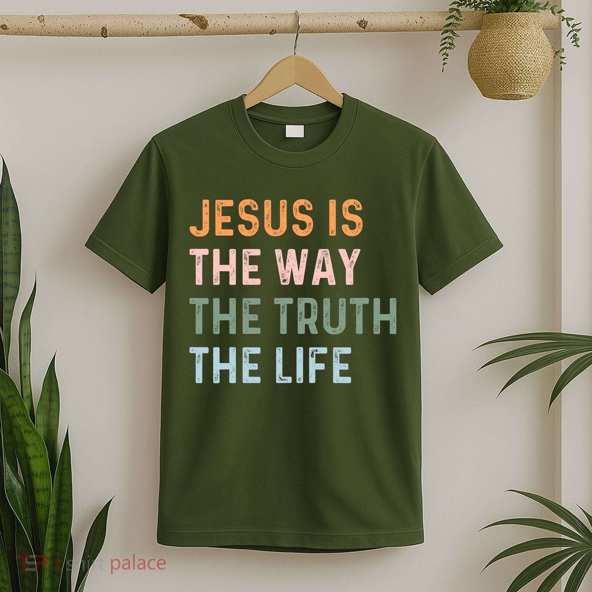 Jesus Is The Way The Truth The Life Christian Quote T-Shirt