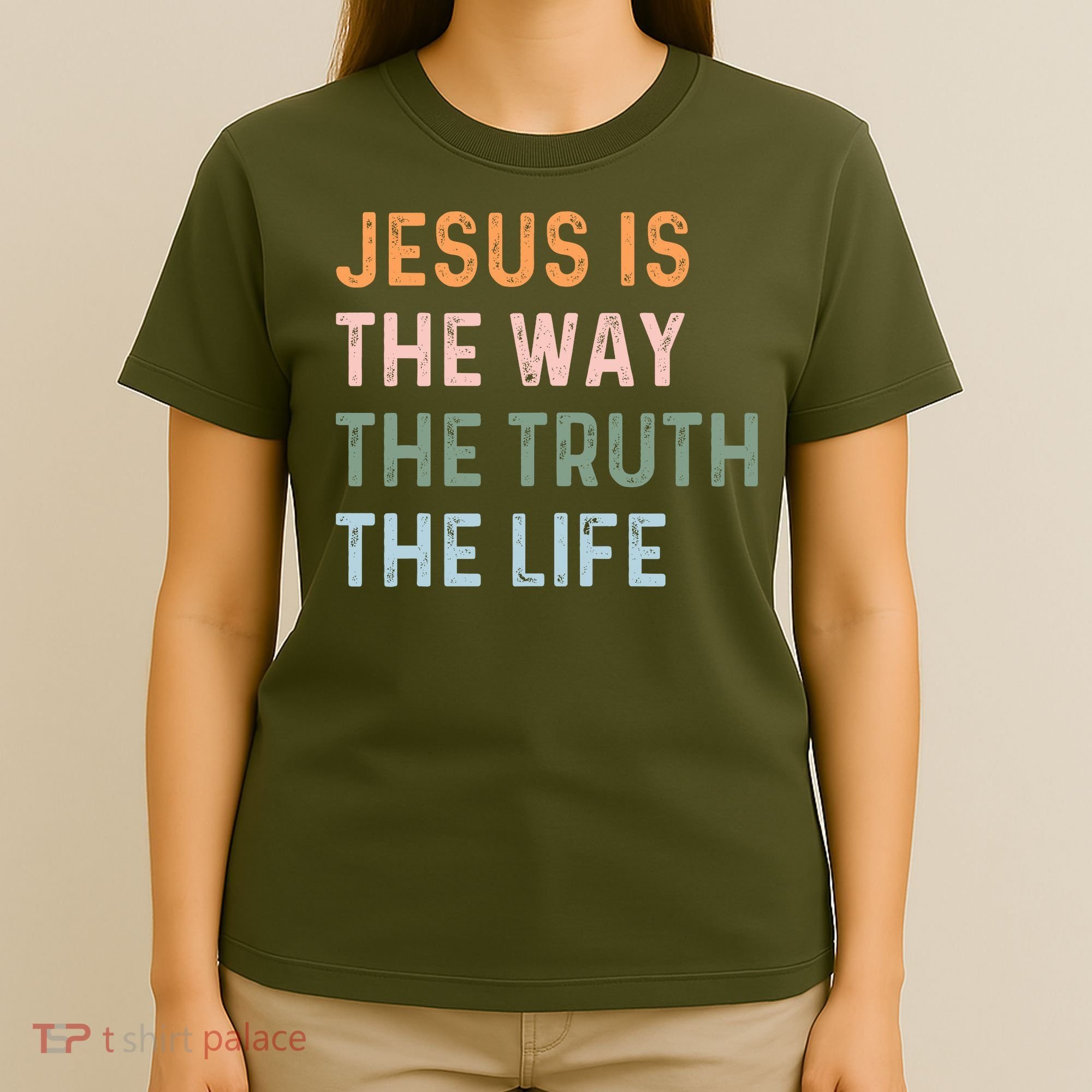 Jesus Is The Way The Truth The Life Christian Quote T-Shirt