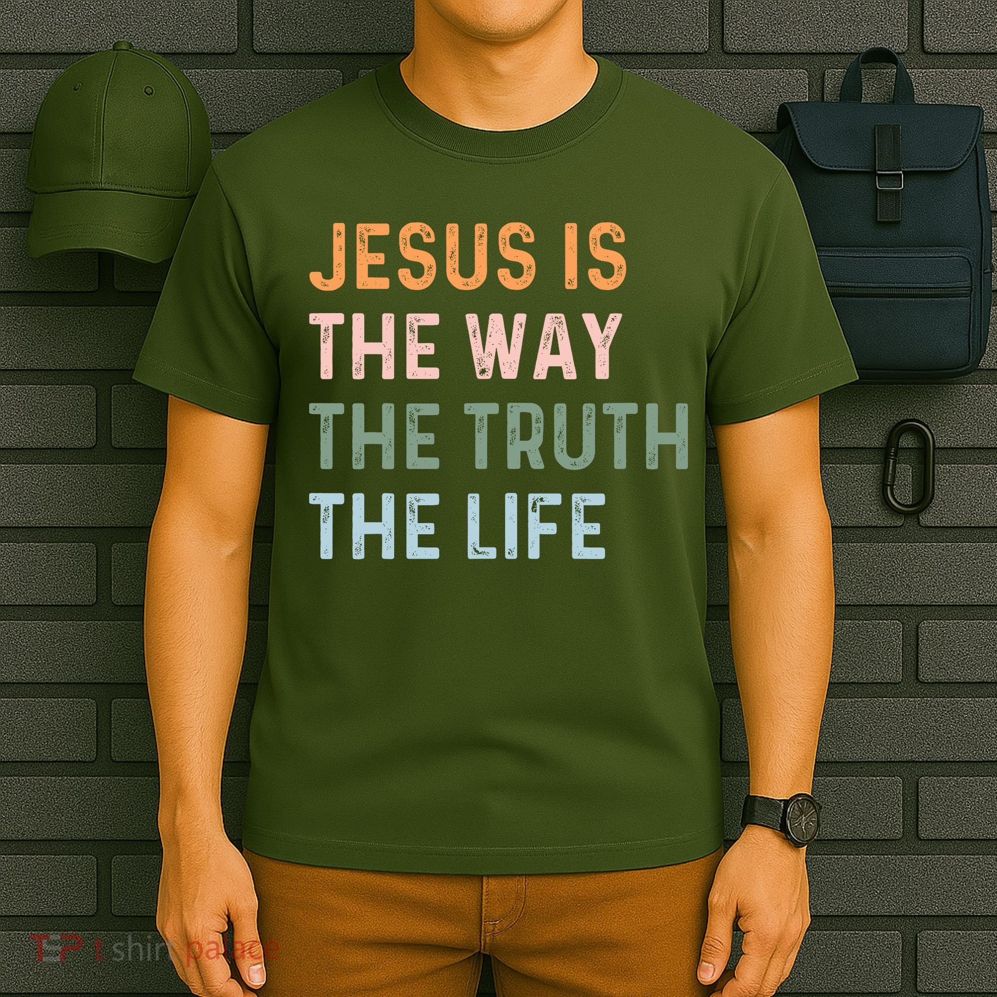 Jesus Is The Way The Truth The Life Christian Quote T-Shirt