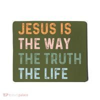 Jesus Is The Way The Truth The Life Christian Quote Mousepad thumb 0