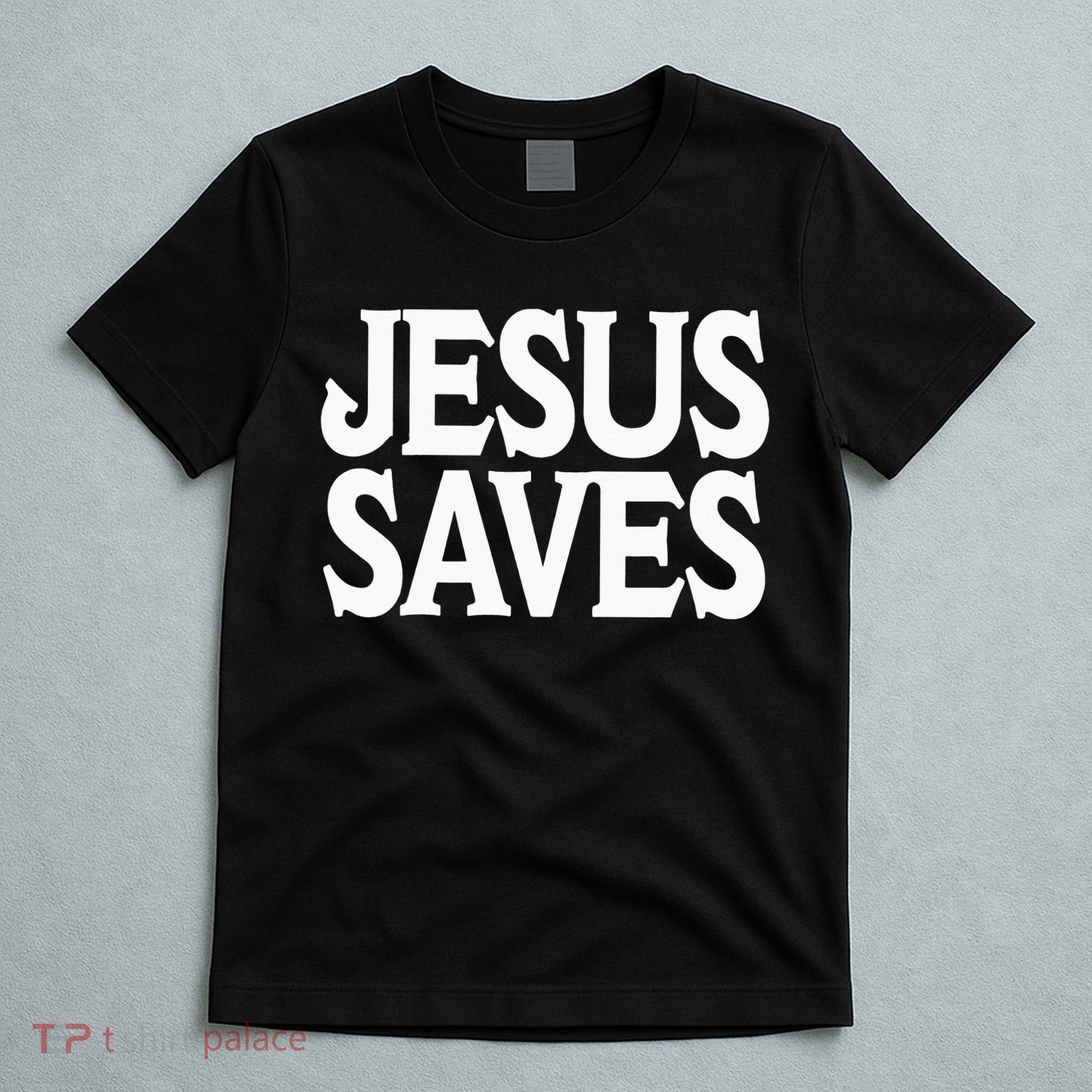 Jesus Is the Only Way Jesus Saves Vintage Mall Jesus Saves T-Shirt