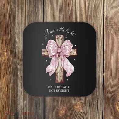 Jesus Is The Light Walk By Faith Not By Sight Coquette Coaster