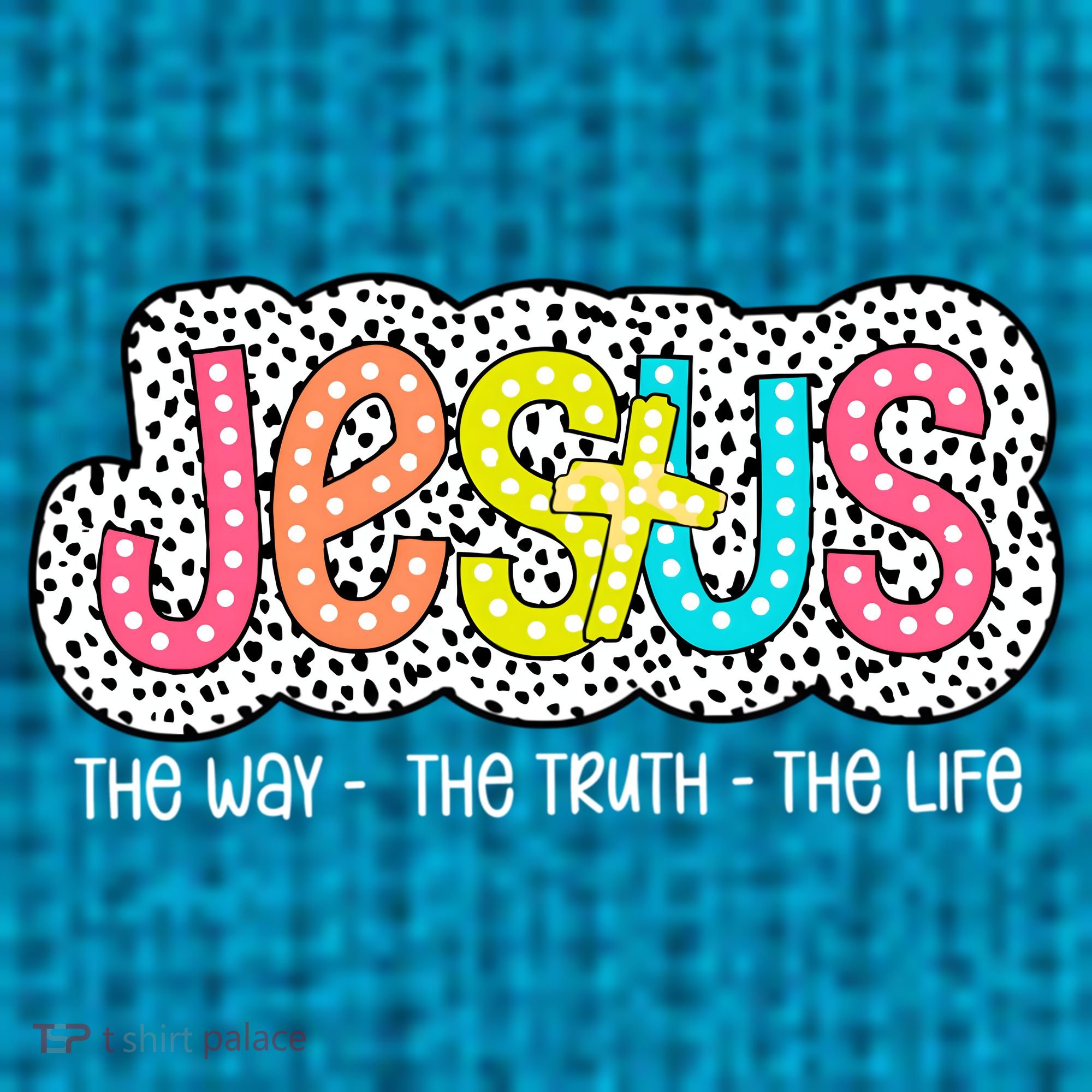 Jesus Is The Way The Truth The Life Christian Dalmatian Dots Gift Kids T-Shirt