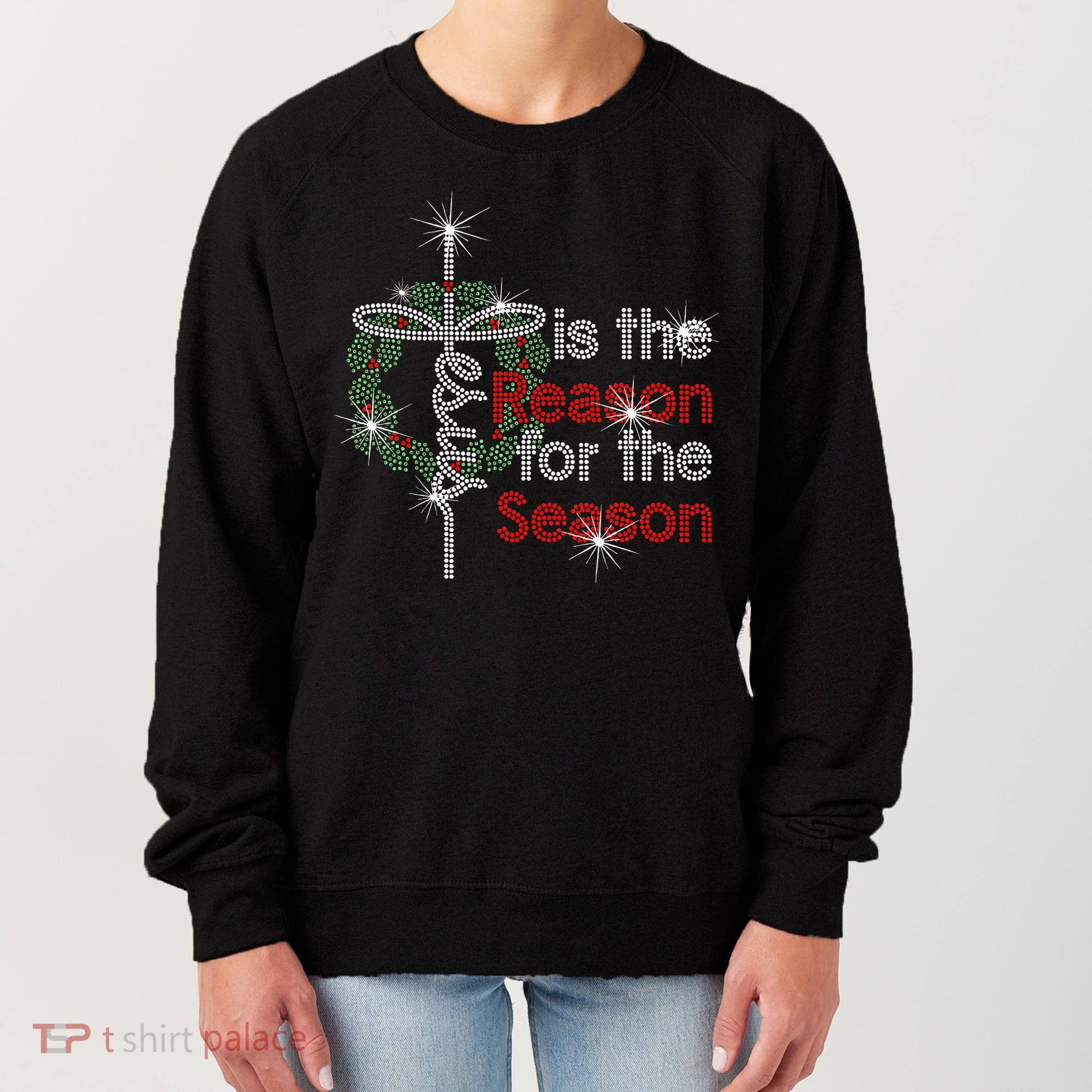 Jesus Is The Reason For The Season Women's Sweatshirt
