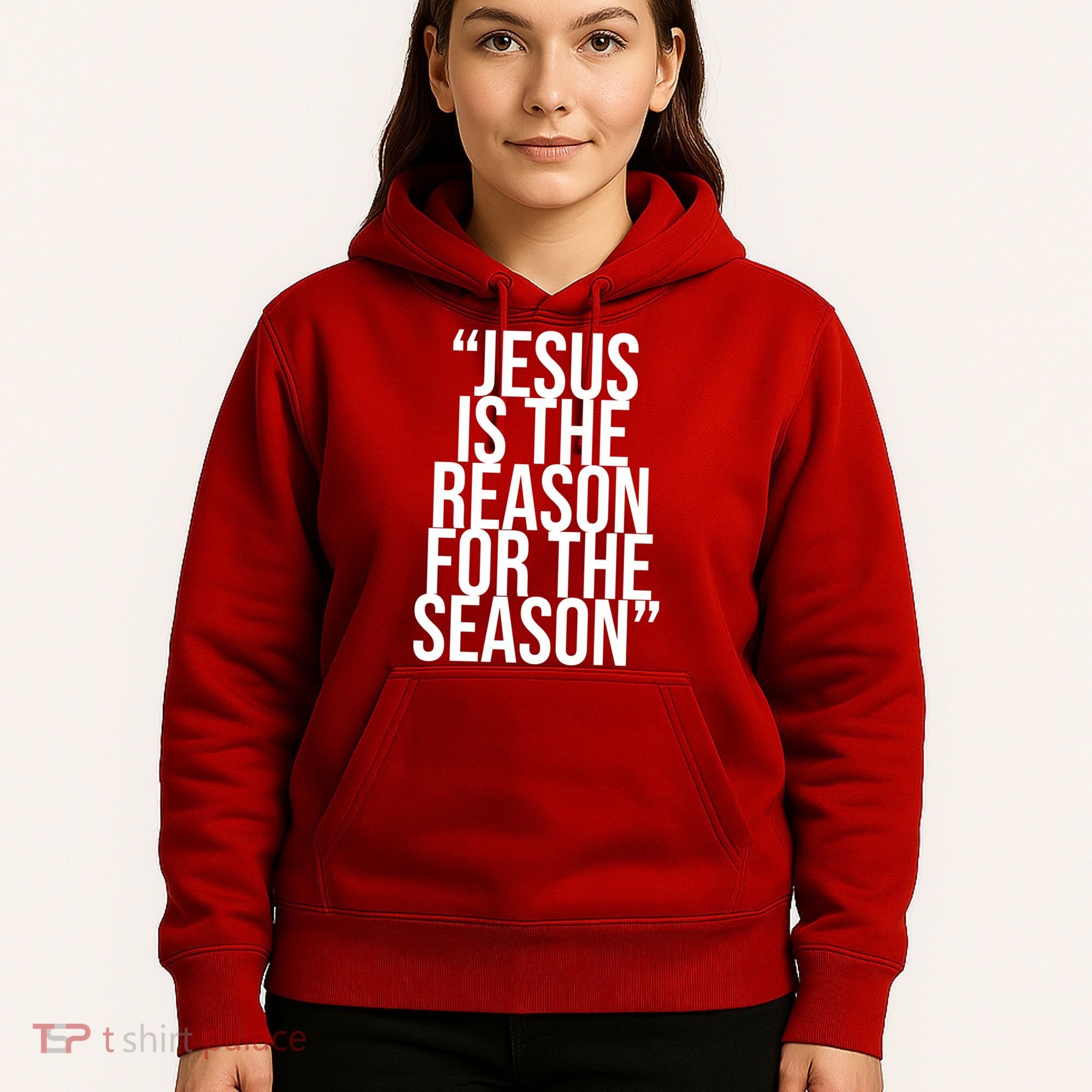 Jesus Is The Reason For The Season Hoodie