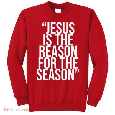Jesus Is The Reason For The Season Sweatshirt