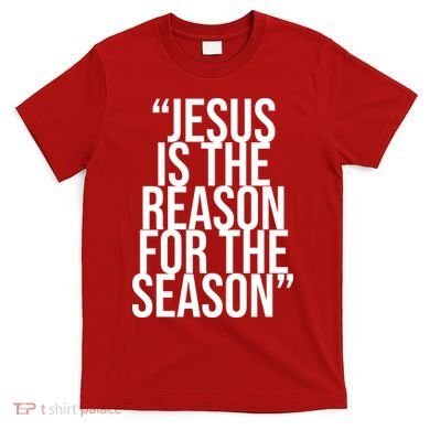 Jesus Is The Reason For The Season T-Shirt