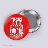 Jesus Is The Reason For The Season Button thumb 0