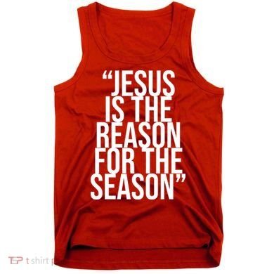 Jesus Is The Reason For The Season Tank Top