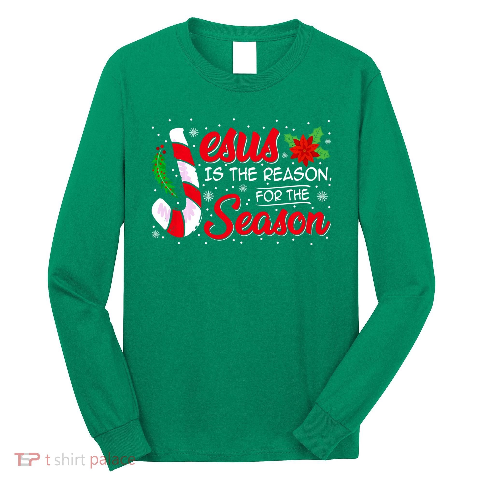 Jesus Is The Reason For The Season Christian Christmas Party Long Sleeve Shirt