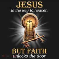 Jesus Is The Key To Heaven But Faith Unlocks Door Christian T-Shirt thumb 7