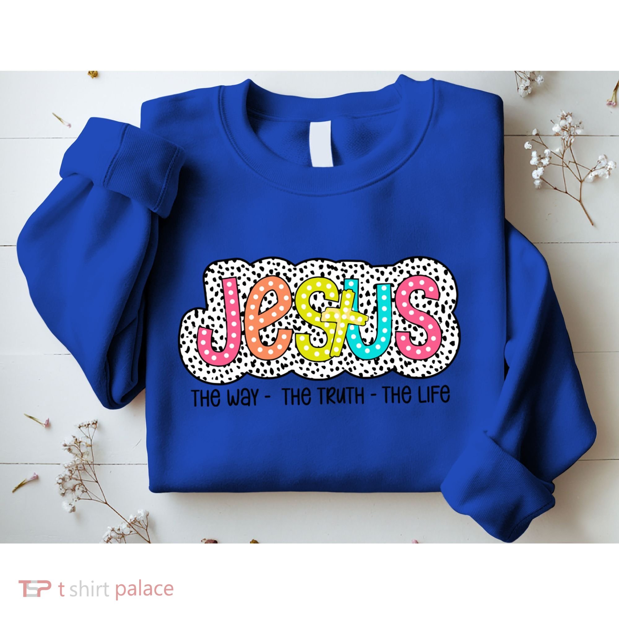 Jesus Is The Way The Truth The Life Christian Dalmatian Dots Gift Sweatshirt