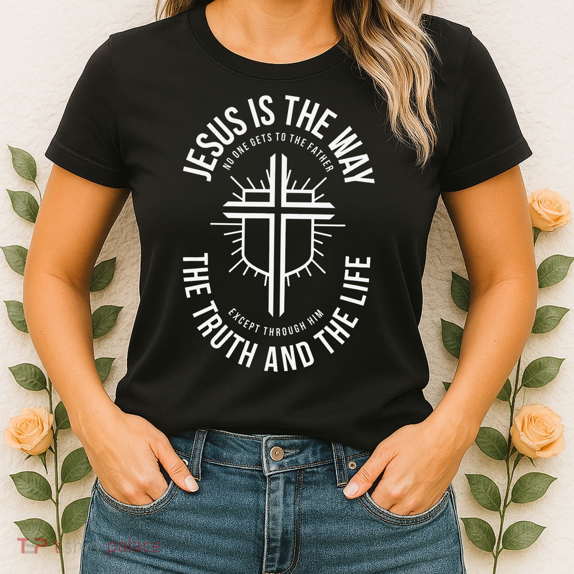 Jesus Is The Way The Truth And The Life Women's T-Shirt